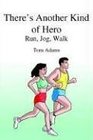 There's Another Kind of Hero Run Jog Walk