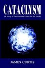 Cataclysm A Story Of One Possible Future For The Earth