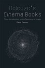 Deleuze's Cinema Books Three introductions to the taxonomy of images