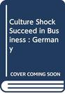 Culture Shock Succeed in Business  Germany