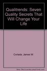 Qualitrends Seven Quality Secrets That Will Change Your Life