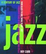 A Century of Jazz From Blues to Bop Swing to Hiphop  A Hundred Years of Music Musicians Singers and Styles