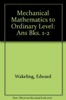 Mechanical Mathematics to Ordinary Level Ans Bks 12