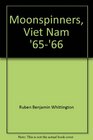 Moonspinners Viet Nam '65'66