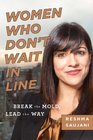 Women Who Don't Wait in Line Break the Mold Lead the Way