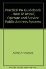 Practical Pa Guidebook How to Install Operate and Service Public Address Systems