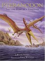 Pteranodon The Life Story of a Pterosaur