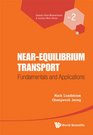 Nearequilibrium Transport Fundamentals and Applications