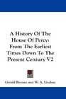 A History Of The House Of Percy From The Earliest Times Down To The Present Century V2