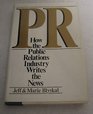 Pr How the Public Relations Industry Writes the News