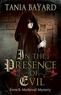 In the Presence of Evil A French Medieval Mystery