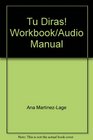 Tu Diras Workbook/Audio Manual