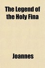 The Legend of the Holy Fina