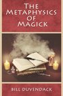 The Metaphysics of Magick