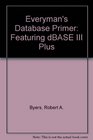 Everyman's Database Primer Featuring dBASE III Plus