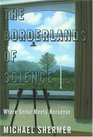 The Borderlands of Science Where Sense Meets Nonsense