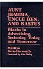 Aunt Jemima Uncle Ben and Rastus Blacks in Advertising Yesterday Today and Tomorrow