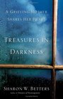 Treasures In Darkness A Grieving Mother Shares Her Heart