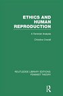 Ethics and Human Reproduction  A Feminist Analysis