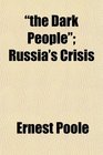 the Dark People Russia's Crisis