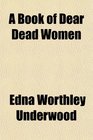 A Book of Dear Dead Women