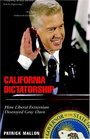 California Dictatorship How Liberal Extremism Destroyed Gray Davis