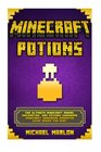 Minecraft Minecraft Potions Handbook  The Ultimate Minecraft Mining Enchanting and Potions Handbook
