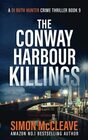 The Conway Harbour Killings A Snowdonia Murder Mystery