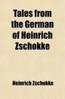 Tales From the German of Heinrich Zschokke