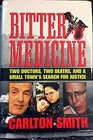 Bitter Medicine Two Doctor's Two Deaths and a Small Town's Search for Justice