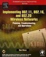 Implementing 80211 80216 and 80220 Wireless Networks  Planning Troubleshooting and Operations