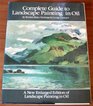 Complete Guide to Landscape Painting in Oil  A New Enlarged Edition of Landscape Painting in Oil