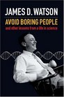 AVOID BORING PEOPLE AND OTHER LESSONS FROM A LIFE IN SCIENCE