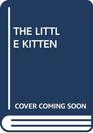 THE LITTLE KITTEN