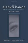 The Siren's Dance My Marriage to a Borderline A Case Study
