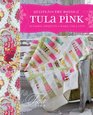 Quilts from the House of Tula Pink 20 Fabric Projects to Make Use and Love
