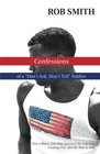 Confessions of a Don't Ask Don't Tell Soldier How a Black Gay Man Survived the Infantry Coming Out and the War in Iraq