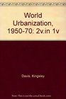 World Urbanization 195070 2vin 1v