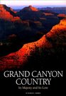 Grand Canyon Country Its Majesty and Its Lore