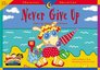 Never Give Up Learning About Perseverance