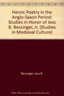 Heroic Poetry in the AngloSaxon Period Studies in Honor of Jess B Bessinger Jr