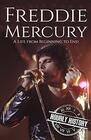 Freddie Mercury: A Life from Beginning to End (Biographies of Musicians)