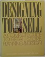 Designing to sell A complete guide to retail store planning and design