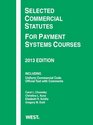 Selected Commercial Statutes For Payment Systems Courses 2013