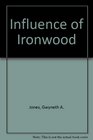 Influence of Ironwood