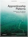 Apprenticeship Patterns Guidance for the Aspiring Software Craftsman