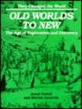 Old Worlds to New The Age of Exploration and Discovery