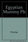 The Egyptian Mummy Secrets and Science