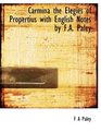 Carmina the Elegies of Propertius with English Notes by FA Paley