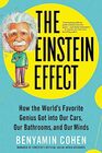 The Einstein Effect: How the World's Favorite Genius Got into Our Cars, Our Bathrooms, and Our Minds (Fascinating and Funny Pop Science Book for Adults)